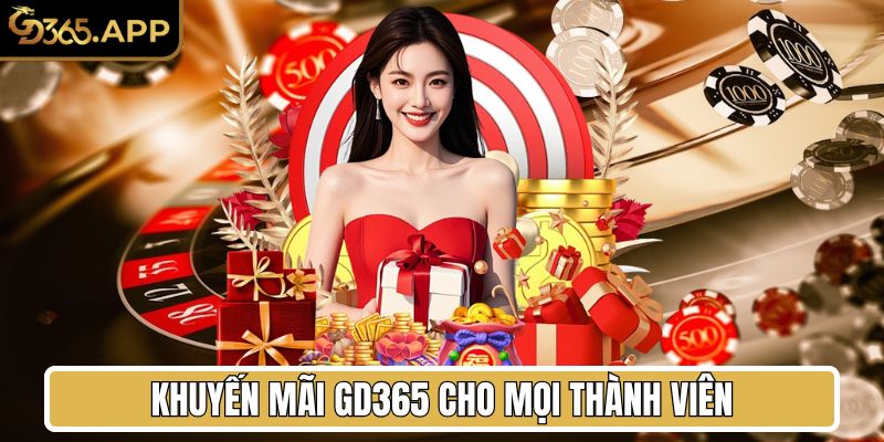Khuyến mãi GD365 cập nhật cho mọi thành viên