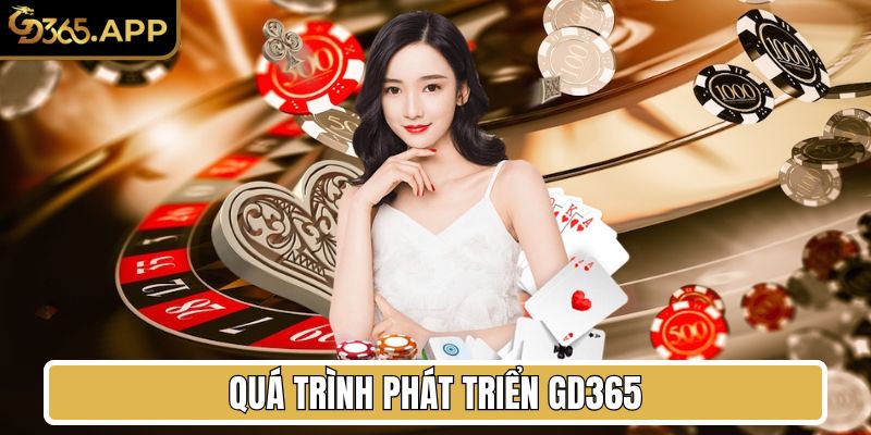 Quá trình phát triển GD365