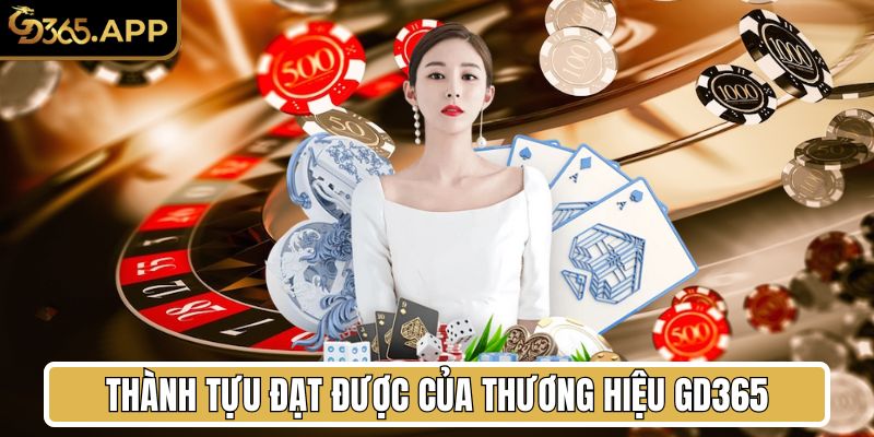 Thành tựu đạt được của thương hiệu GD365