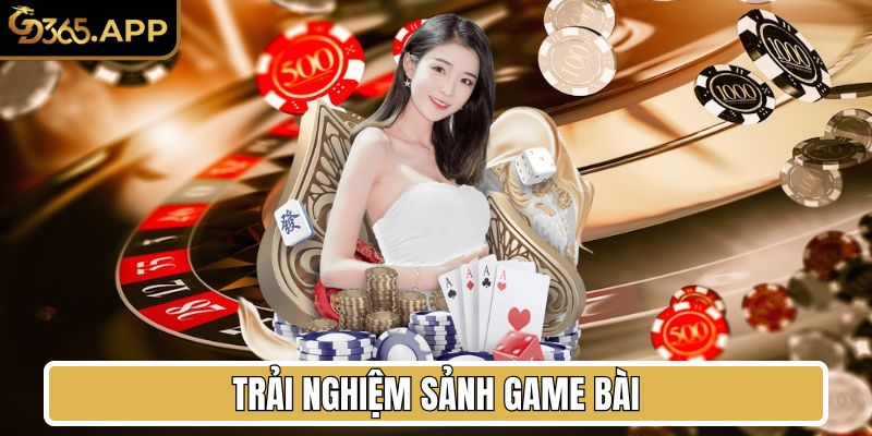 Trải nghiệm sảnh Game Bài